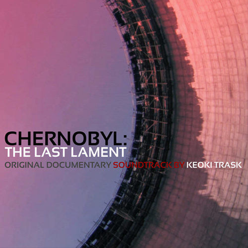Chernobyl The Last Lament Original Instrumental Electronic Documentary Soundtrack